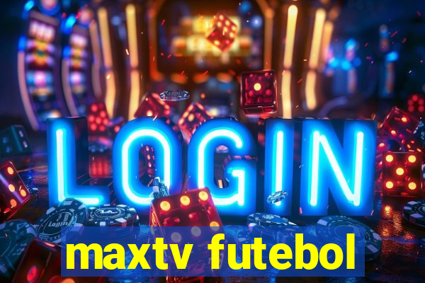 maxtv futebol